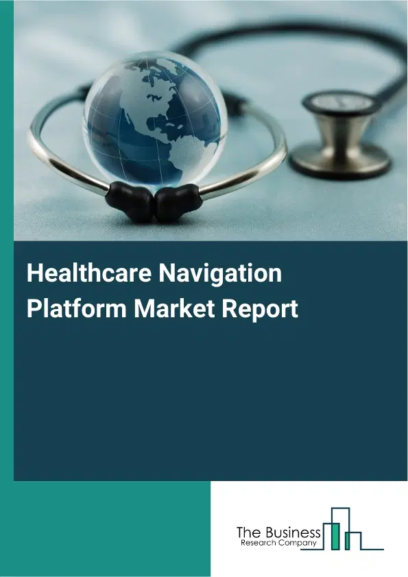 Global Healthcare Navigation Platform Market Report 2026