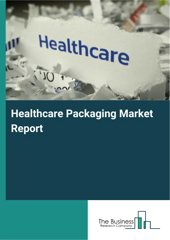 Global Healthcare Packaging Market Report 2026