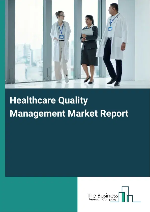 Global Healthcare Quality Management Market Report 2026