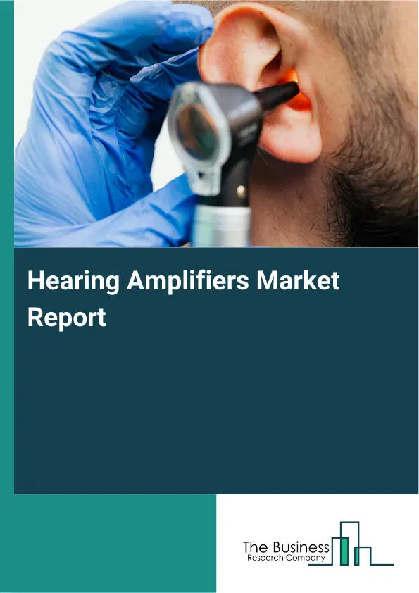 Global Hearing Amplifiers Market Report 2026