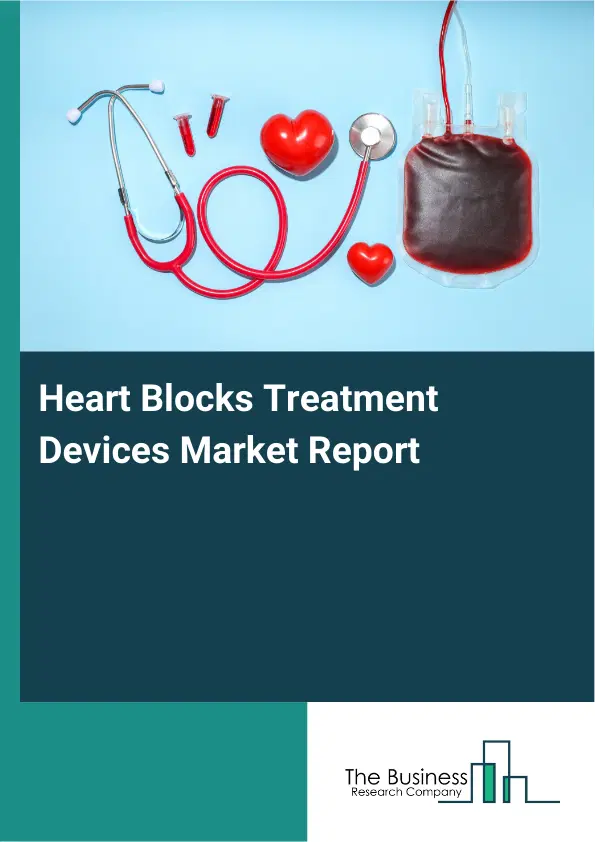 Global Heart Blocks Treatment Devices Market Report 2026
