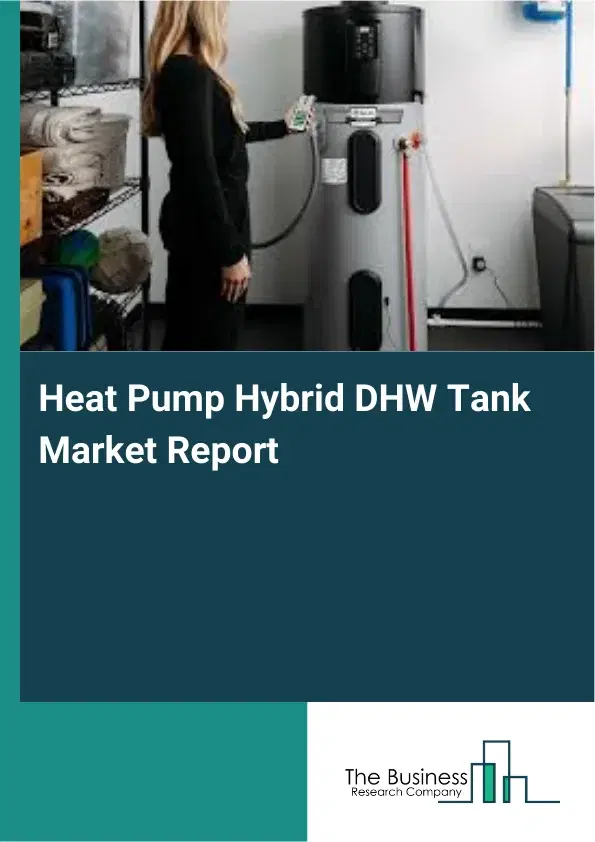 Global Heat Pump Hybrid DHW Tank Market Report 2026
