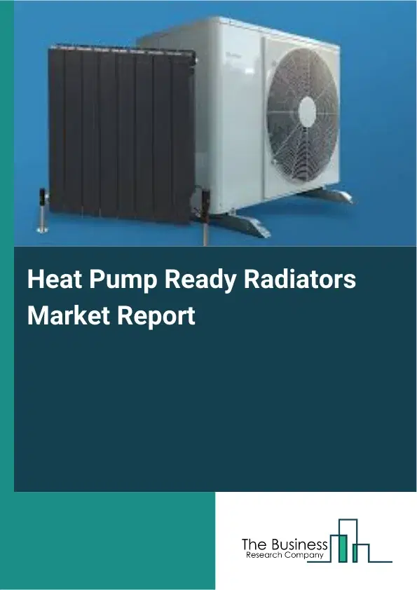 Global Heat Pump Ready Radiators Market Report 2026