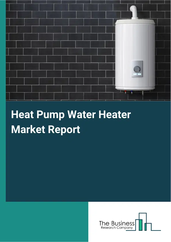 Global Heat Pump Water Heater Market Report 2026