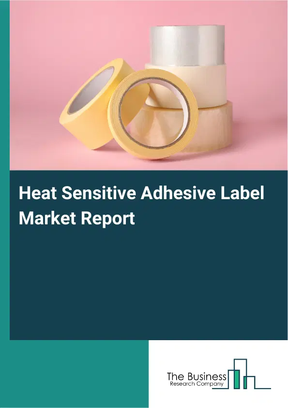 Global Heat Sensitive Adhesive Label Market Report 2026