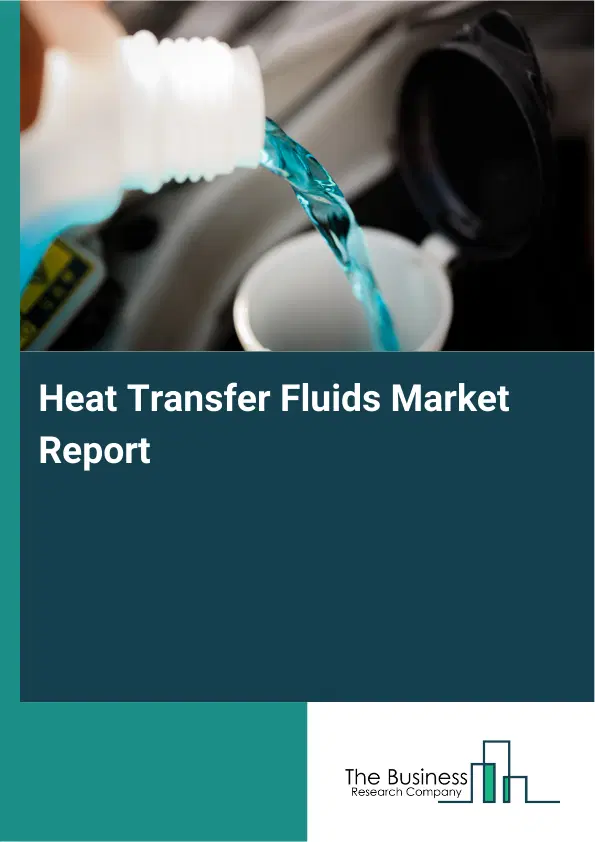 Global Heat Transfer Fluids Market Report 2026