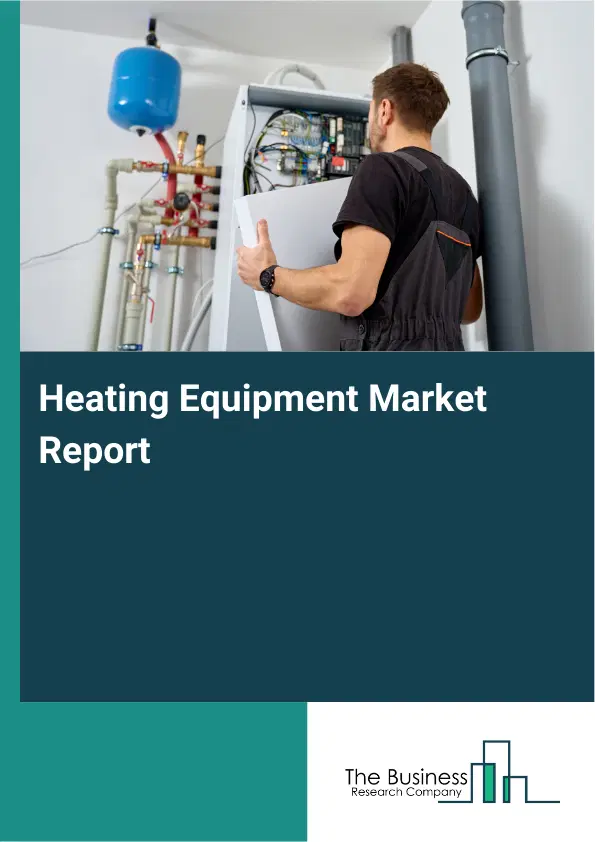 Global Heating Equipment Market Report 2026