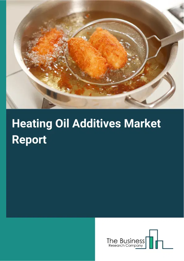 Global Heating Oil Additives Market Report 2026