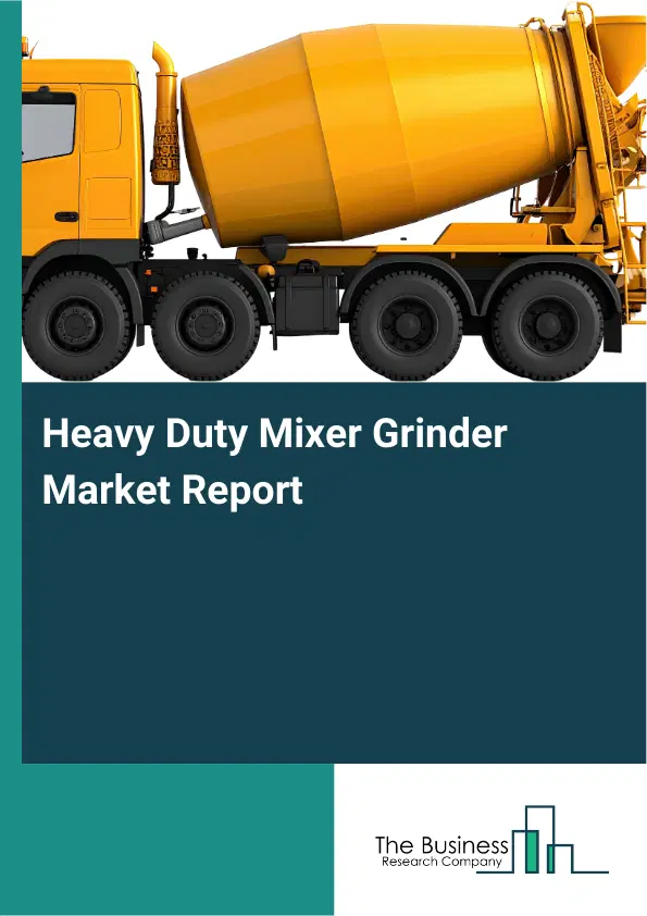 Global Heavy Duty Mixer Grinder Market Report 2026