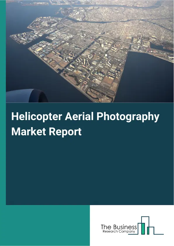 Global Helicopter Aerial Photography Market Report 2026