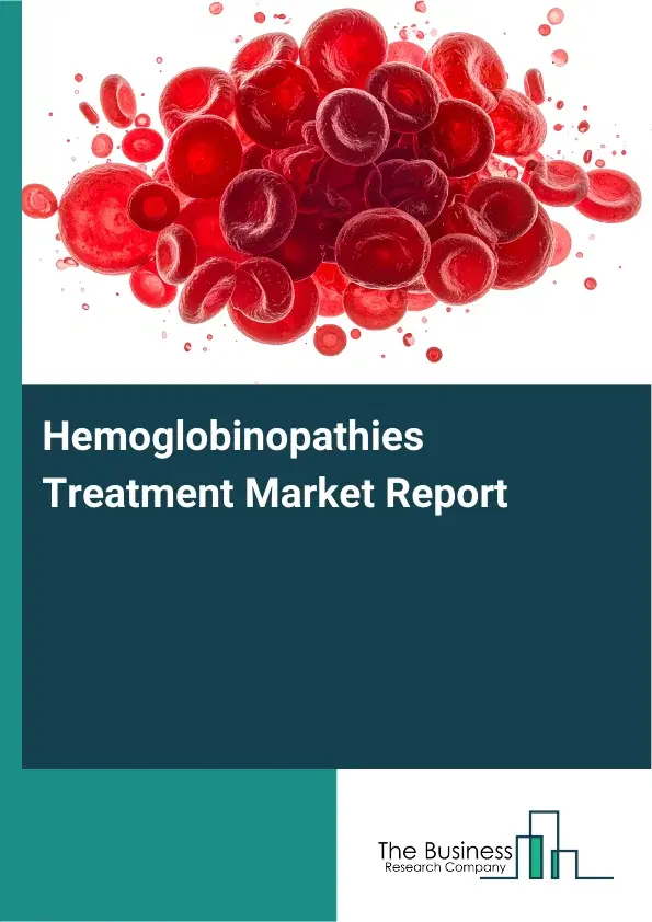 Global Hemoglobinopathies Treatment Market Report 2026