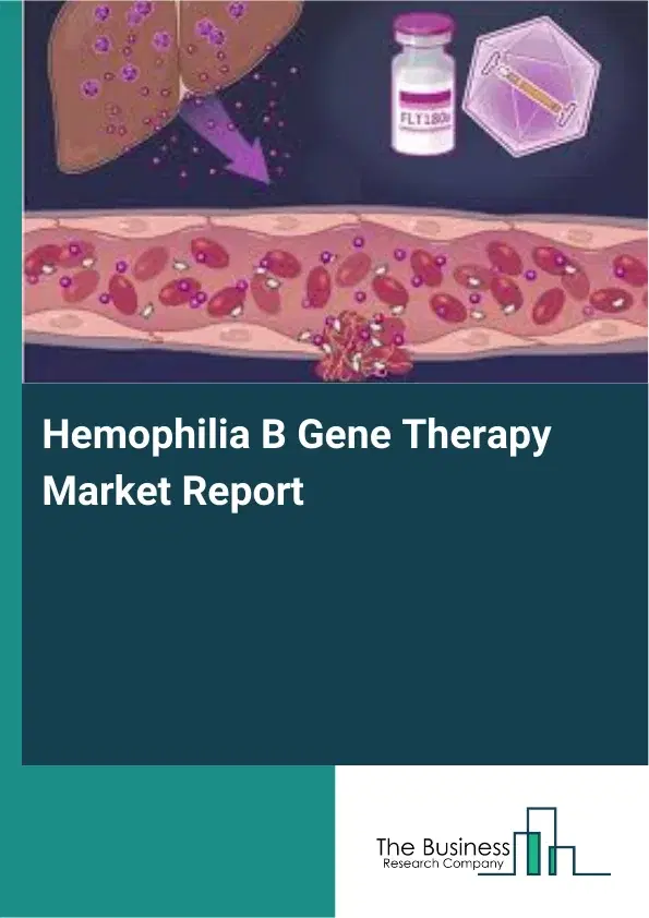 Global Hemophilia B Gene Therapy Market Report 2026