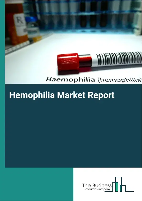 Global Hemophilia Market Report 2026