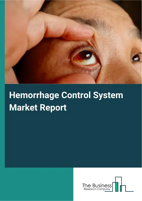 Global Hemorrhage Control System Market Report 2026