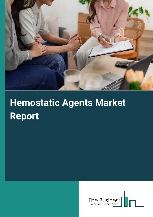 Global Hemostatic Agents Market Report 2026
