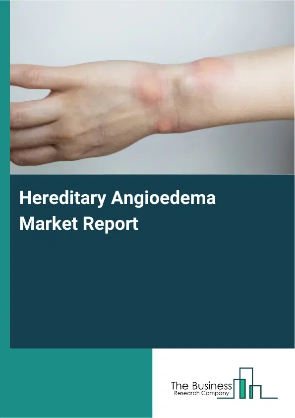 Global Hereditary Angioedema Market Report 2026