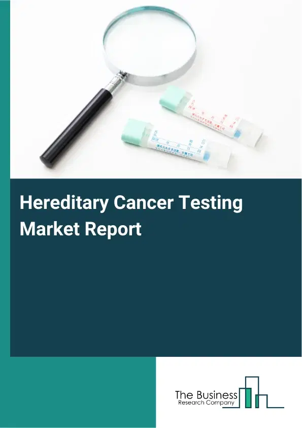 Global Hereditary Cancer Testing Market Report 2026