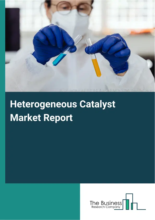 Global Heterogeneous Catalyst Market Report 2026