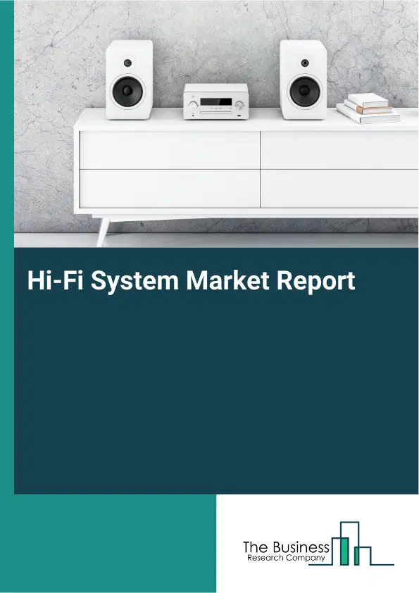 Global Hi-Fi System Market Report 2026