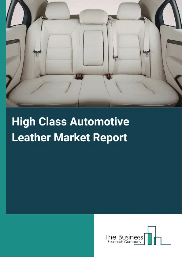 Global High Class Automotive Leather Market Report 2026