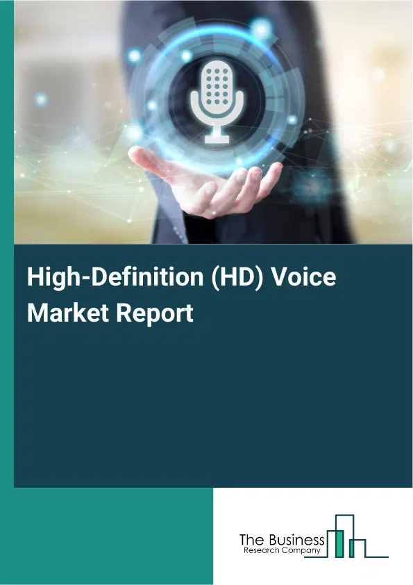 Global High-Definition (HD) Voice Market Report 2026