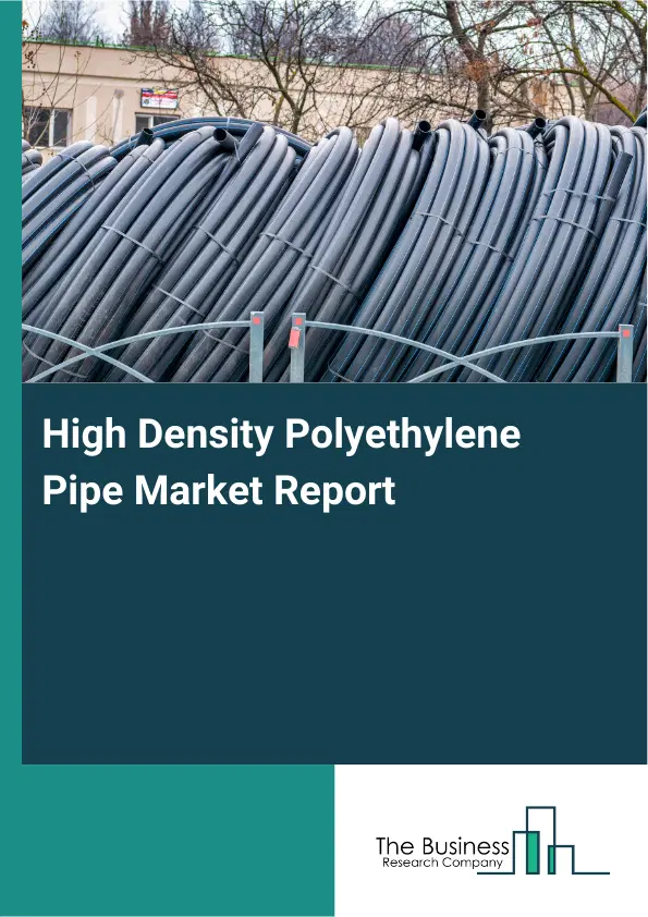 Global High Density Polyethylene Pipe Market Report 2026