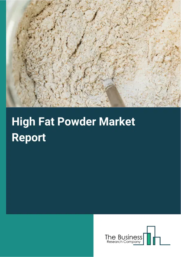 Global High Fat Powder Market Report 2026
