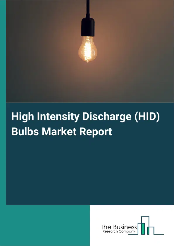 Global High Intensity Discharge (HID) Bulbs Market Report 2026