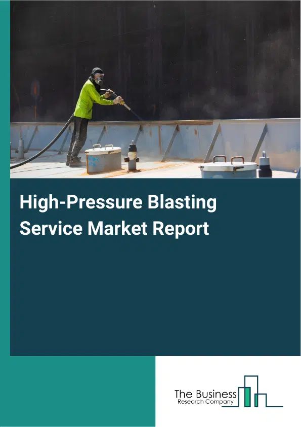 Global High-Pressure Blasting Service Market Report 2026