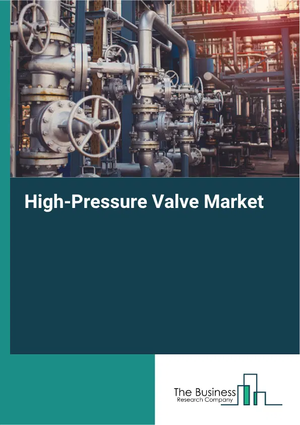 High-Pressure Valve Market Report 2026