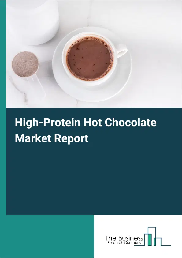 High-Protein Hot Chocolate Market Report 2026
