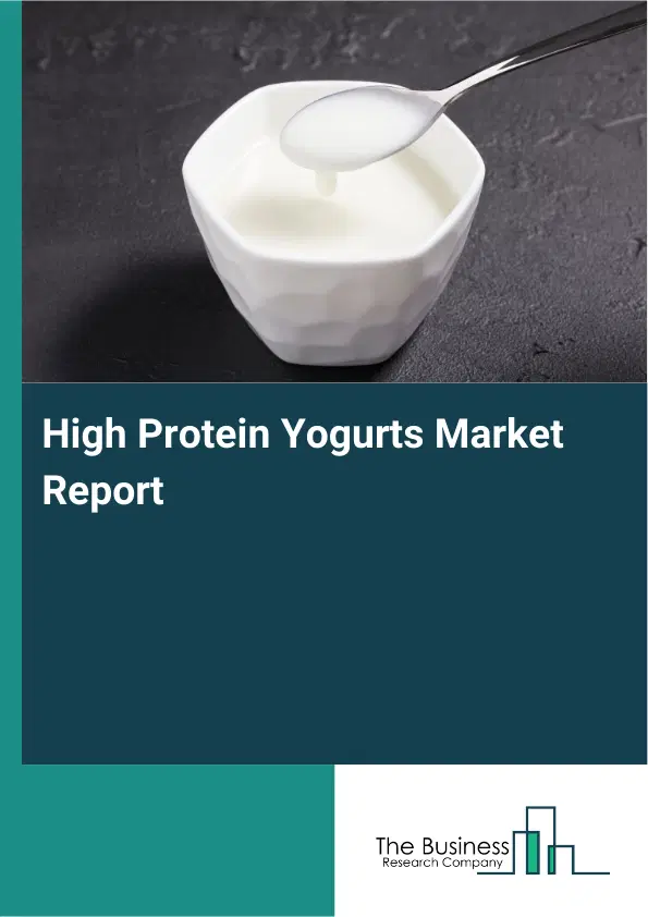 Global High Protein Yogurts Market Report 2026