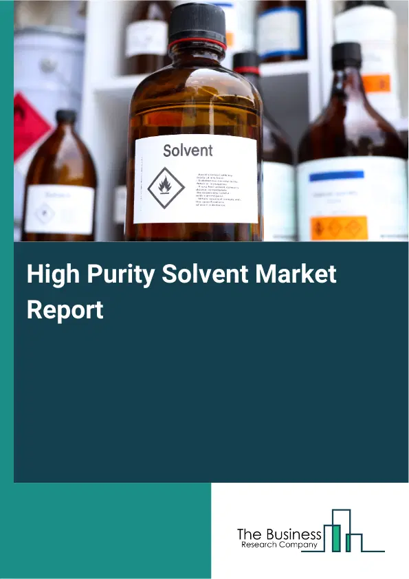 Global High Purity Solvent Market Report 2026