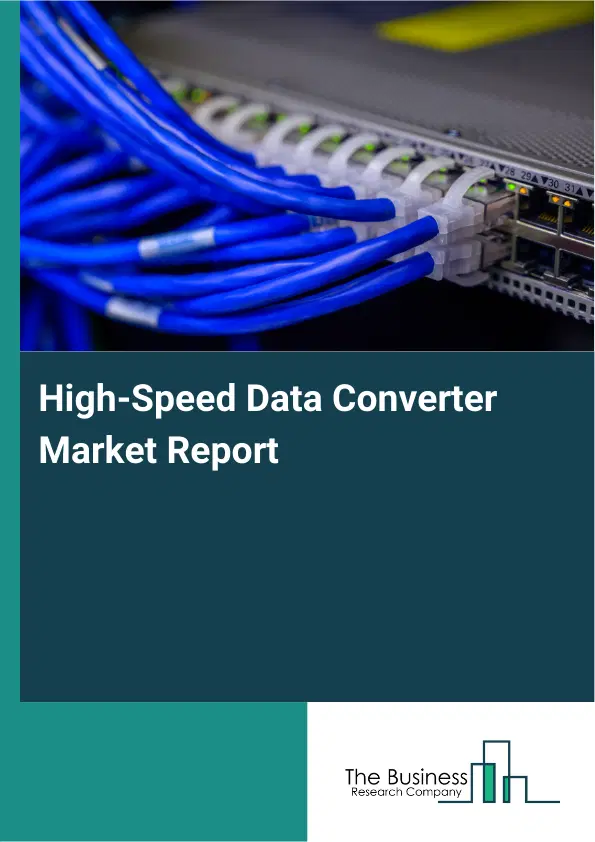 Global High-Speed Data Converter Market Report 2026