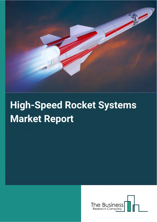 Global High-Speed Rocket Systems Market Report 2026