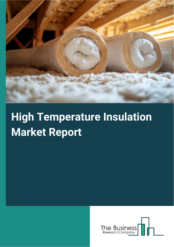 Global High Temperature Insulation Market Report 2026