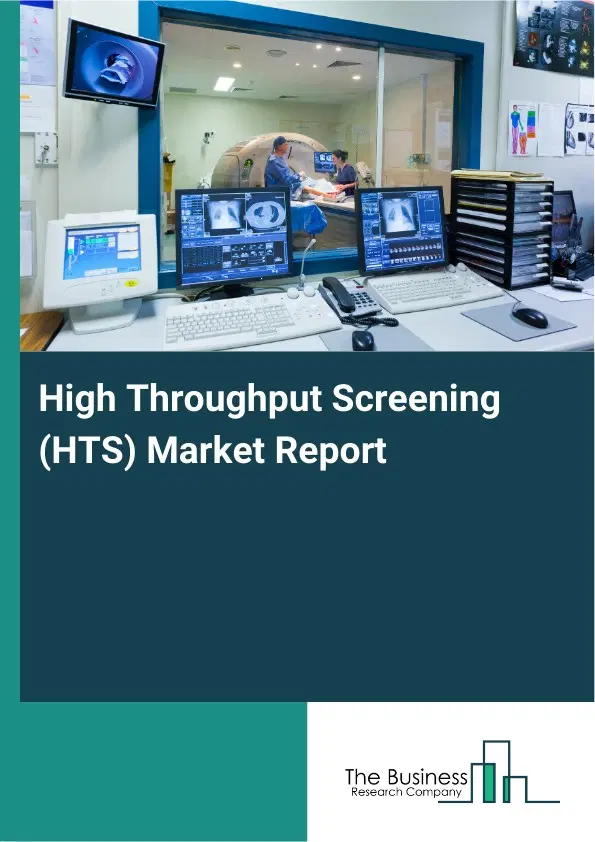 Global High Throughput Screening (HTS) Market Report 2026