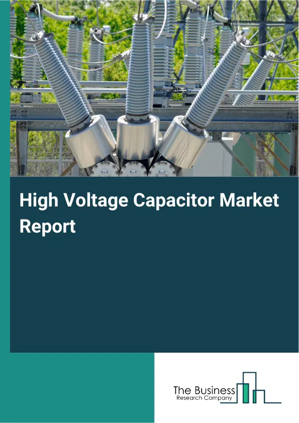 Global High Voltage Capacitor Market Report 2026