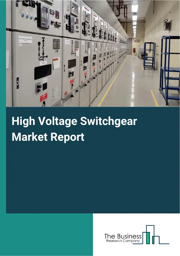 Global High Voltage Switchgear Market Report 2026