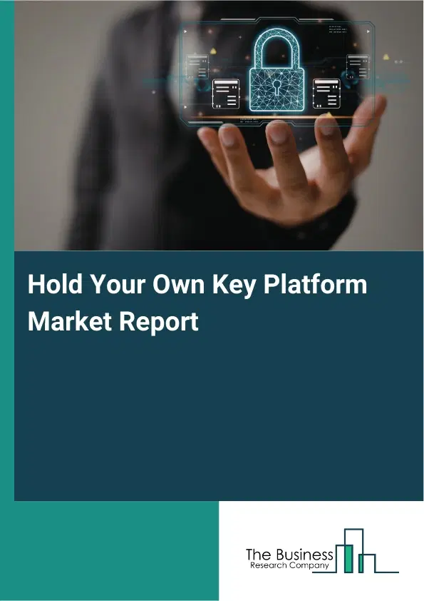 Global Hold Your Own Key Platform Market Report 2026
