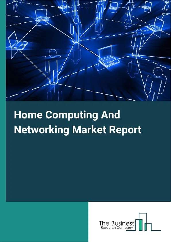 Home Computing And Networking Market Report 2026