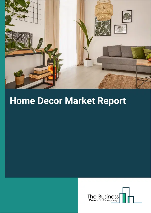 Global Home Decor Market Report 2026
