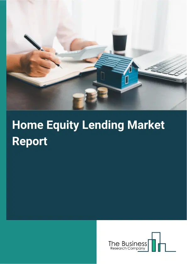 Global Home Equity Lending Market Report 2026
