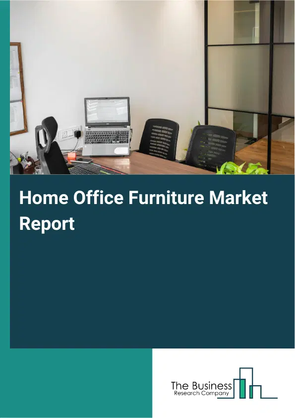 Global Home Office Furniture Market Report 2026