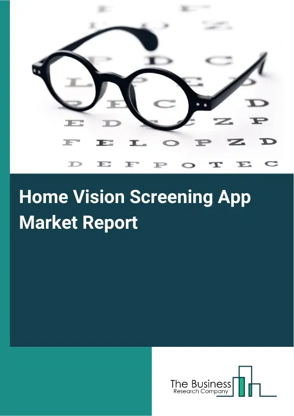 Global Home Vision Screening App Market Report 2026