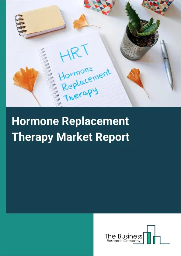 Global Hormone Replacement Therapy Market Report 2026