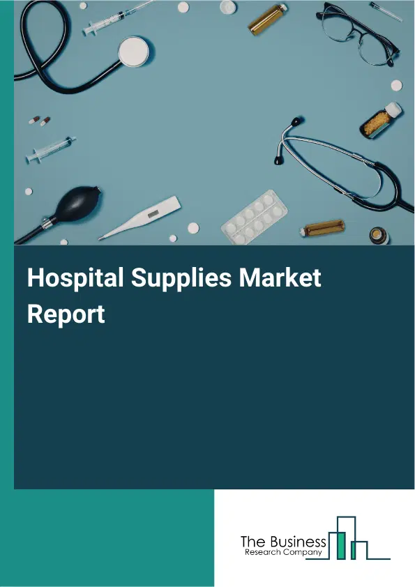 Global Hospital Supplies Market Report 2026
