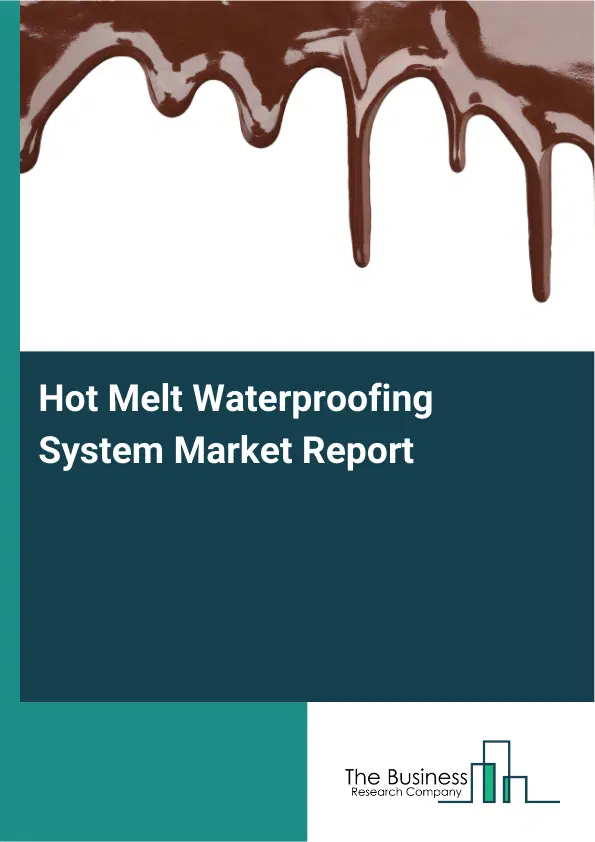 Global Hot Melt Waterproofing System Market Report 2026