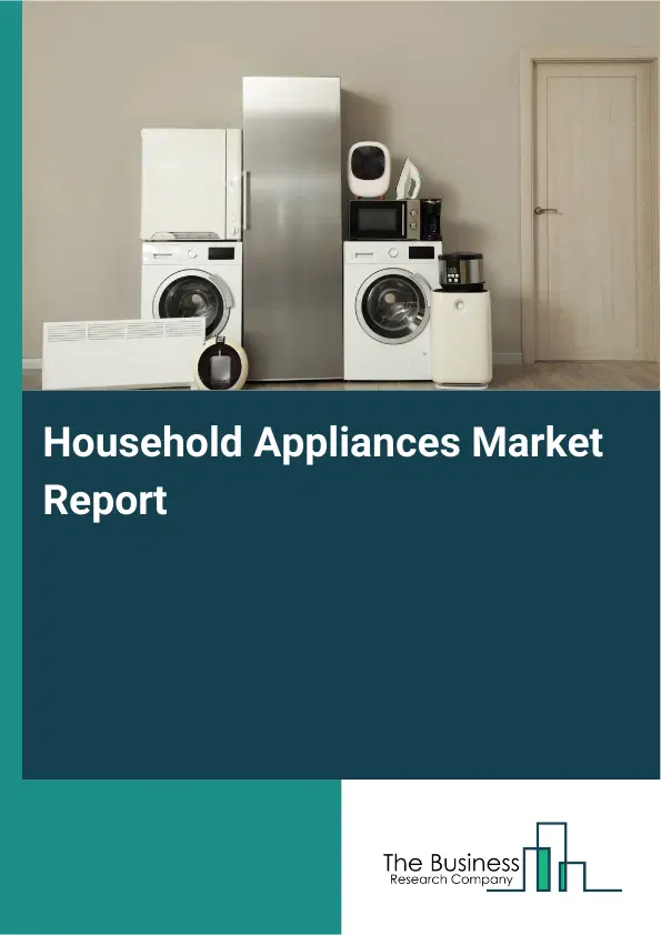 Global Household Appliances Market Report 2026