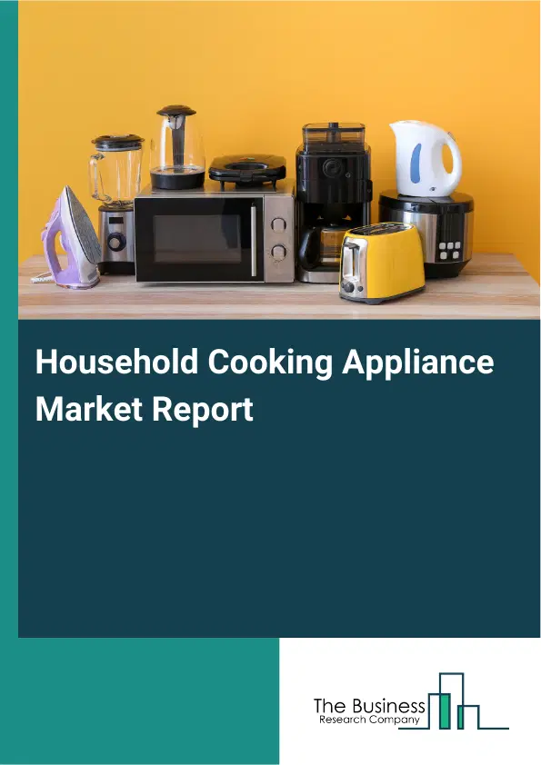 Global Household Cooking Appliance Market Report 2026